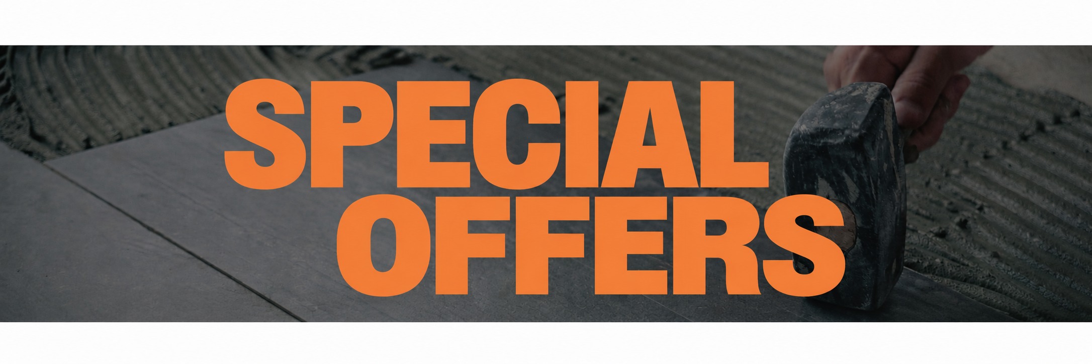Special offers – trade tools and tiling products on sale