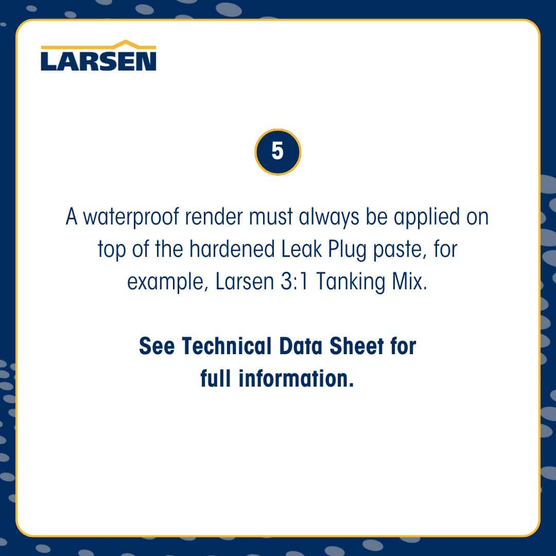 Step 7 of the Larsen Quickmix Leak Plug application — finished watertight repair after the rapid-set cement has fully cured.